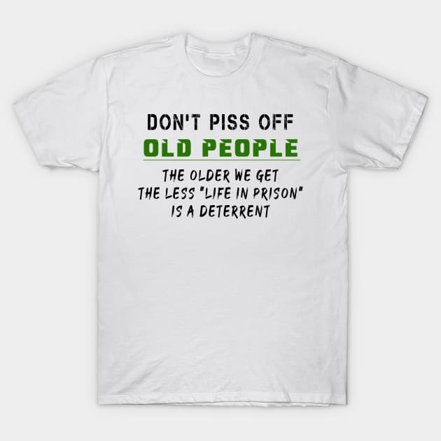 Don't piss off old people T-Shirt by MBRK-Store